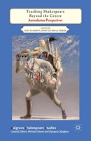 Teaching Shakespeare Beyond the Centre: Australasian Perspectives (Palgrave Shakespeare Studies) 1349446025 Book Cover