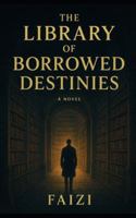 The Library of Borrowed Destinies B0FZ421GWJ Book Cover