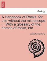 A Handbook of Rocks, for Use Without the Microscope 1298024692 Book Cover