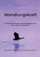 Wandlungskraft: Lehrbuch für Psychologische Begleitung & Myrrhophoren-Duftlehre (German Edition) 3696388718 Book Cover