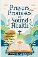 PRAYERS AND PROMISES FOR SOUND HEALTH: Daily Prayers and Promises to Restore Health, Strengthen the Spirit, and Renew the Body B0FRDG56SH Book Cover