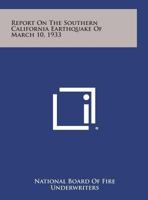 Report on the Southern California Earthquake of March 10, 1933 1258767422 Book Cover