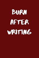Burn After Writing: Burn Book Notebook Journal - Burn After Reading Diary 1692830767 Book Cover