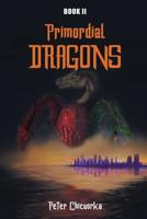 Primordial Dragons: Book II 1643616730 Book Cover
