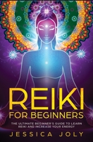 Reiki for Beginners: The Ultimate Beginner's Guide to Learn Reiki and Increase Your Energy 1647710421 Book Cover