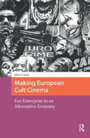 Making European Cult Cinema: Fan Enterprise in an Alternative Economy 1041182325 Book Cover