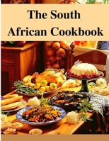 The South African Cookbook: Amazing Dishes From South Africa To Cook Right Now 1803968249 Book Cover