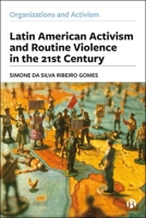 Latin American Activism and Routine Violence in the 21st Century (Organizations and Activism) 1529238234 Book Cover