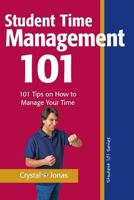 Time Management 101 for Students: 101 Tested and True Techniques to Take Charge of the Time of Your Life 0976934477 Book Cover