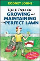 Tips & Traps for Growing and Maintaining the Perfect Lawn 0071468609 Book Cover