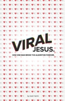 Viral Jesus: How one Man broke the algorithm forever B08H5727Y2 Book Cover