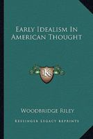 Early Idealism In American Thought 1425347169 Book Cover