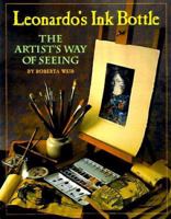 Leonardo's Ink Bottle: The Artist's Way of Seeing 0890878544 Book Cover