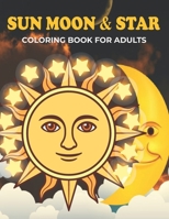 Sun Moon & Star Coloring Book For Adults: An Sun Moon & Star Coloring Book with Fun Easy , Amusement, Stress Relieving & much more For Adults, Men, Girls, Boys & Teens B095GSML41 Book Cover