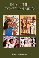 Into the Egyptian Mind 1610230558 Book Cover
