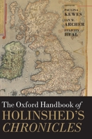 The Oxford Handbook of Holinshed's Chronicles 0199565759 Book Cover