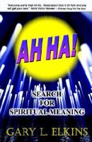 AH HA!: Search For Spiritual Meaning 1598007548 Book Cover