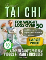 Practical Tai Chi For Weight Loss Over 50: A Gentle, Low-Impact Plan to Burn Fat, Boost Metabolism, and Reclaim Your Energy B0GNDJZ49W Book Cover