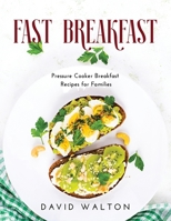 Fast Breakfast: Pressure Cooker Breakfast Recipes for Families null Book Cover