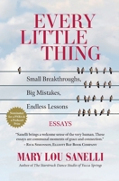 Every Little Thing: Small Breakthroughs, Big Mistakes, Endless Lessons 1633981355 Book Cover
