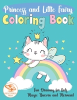 Princess and Little Fairy Coloring Book: Fun Drawing for Kids. Magic Unicorn & Mermaid B087SFMGN9 Book Cover