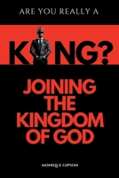 But are you really a King?: Joining the Kingdom B0C9S5HM3X Book Cover