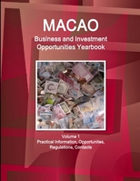 Macao Business and Investment Opportunities Yearbook Volume 1 Practical Information, Opportunites, Regulations, Contacts 1433030675 Book Cover