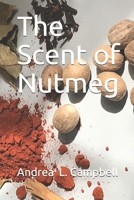 The Scent of Nutmeg: From dream to nightmare 1541087372 Book Cover