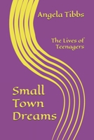Small Town Dreams: The Lives Of Teenagers B0FD8YBXF2 Book Cover