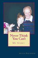 Never Think You Can't 1548772666 Book Cover