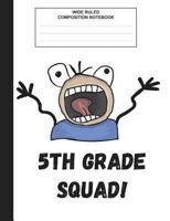 Wide Ruled Composition Notebook: 5th Grade Squad, Composition Book for School, Wide Ruled,100 pages, for school student/teacher 1724267035 Book Cover