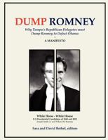 Dump Romney: Why Tampa's Republican Delegates must Dump Romney to Defeat Obama 0985872365 Book Cover