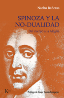 Spinoza y la no-dualidad / Spinoza and Non-Duality: Del cuerpo a la Alegría / From Body to Joy (Spanish Edition) 8411211770 Book Cover