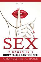 Sex: 2 Books in 1: Dirty Talk & Tantric Sex 1540519511 Book Cover