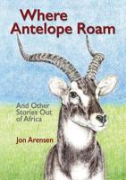 Where Antelope Roam 9966757295 Book Cover