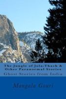 The Jungle of Jola-Thach & Other Paranormal Stories 1499156634 Book Cover