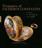Treasures of Vacheron Constantin: A Legacy of Watchmaking since 1755 0300178565 Book Cover