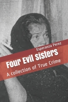 Four Evil Sisters: A collection of True Crime 1089688911 Book Cover