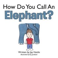 How Do You Call an Elephant? 1496938089 Book Cover