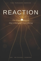 REACTION: The Hidden Moment That Changed Everything (The Paradox Series) B0GPR2X172 Book Cover