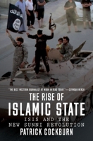 The Rise of Islamic State: ISIS and the New Sunni Revolution 1784780405 Book Cover