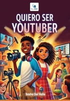Quiero Ser YouTuber (12 And Under Publishing) (Spanish Edition) B0F2N5Q2YD Book Cover