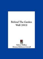 Behind the Garden Wall 1178164144 Book Cover