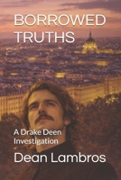 Borrowed Truths: A Drake Deen Investigation B0GV86DPJL Book Cover