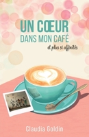 Un coeur dans mon café, et plus si affinités (French Edition) B0FW9Z3NBZ Book Cover