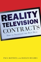 Reality Television Contracts: How to Negotiate the Best Deal 1621534863 Book Cover