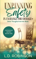 Unpinning Safety in Exchange for Courage +: Other Thoughts From the 'Book 1946981508 Book Cover