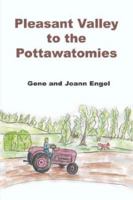 Pleasant Valley to the Pottawatomies 1414004974 Book Cover