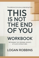 Foundational Structure Originating from This is not the End of You: Retaining the original book’s stylistic structure B0H64BZ916 Book Cover