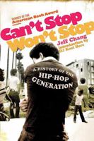 Can't Stop Won't Stop: A History of the Hip-Hop Generation 0312425791 Book Cover